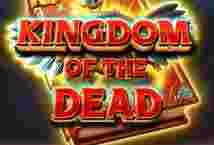 Menelusuri Keangkeran Kerajaan Mati  Slot Online Kingdom of The Dead